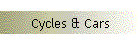 Cycles & Cars